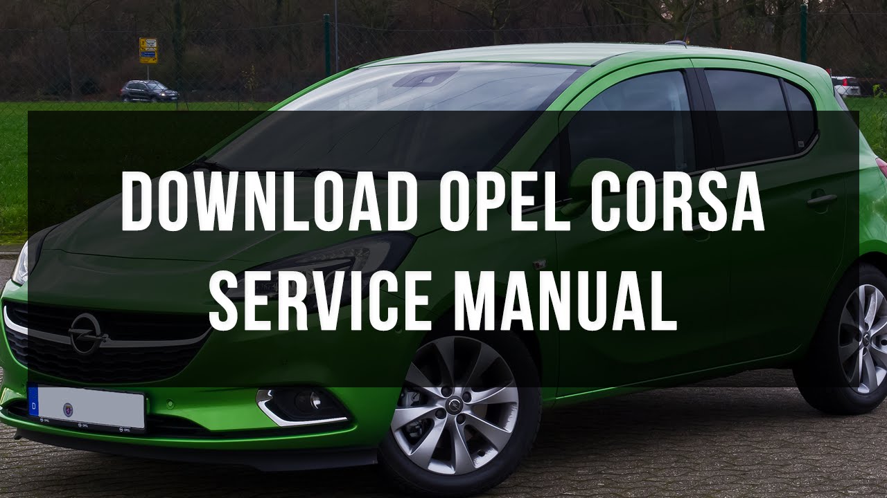 Opel Corsa D Service Manual Pdf Download